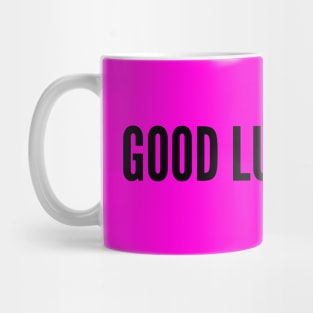 Good Luck Babe (black type) Mug